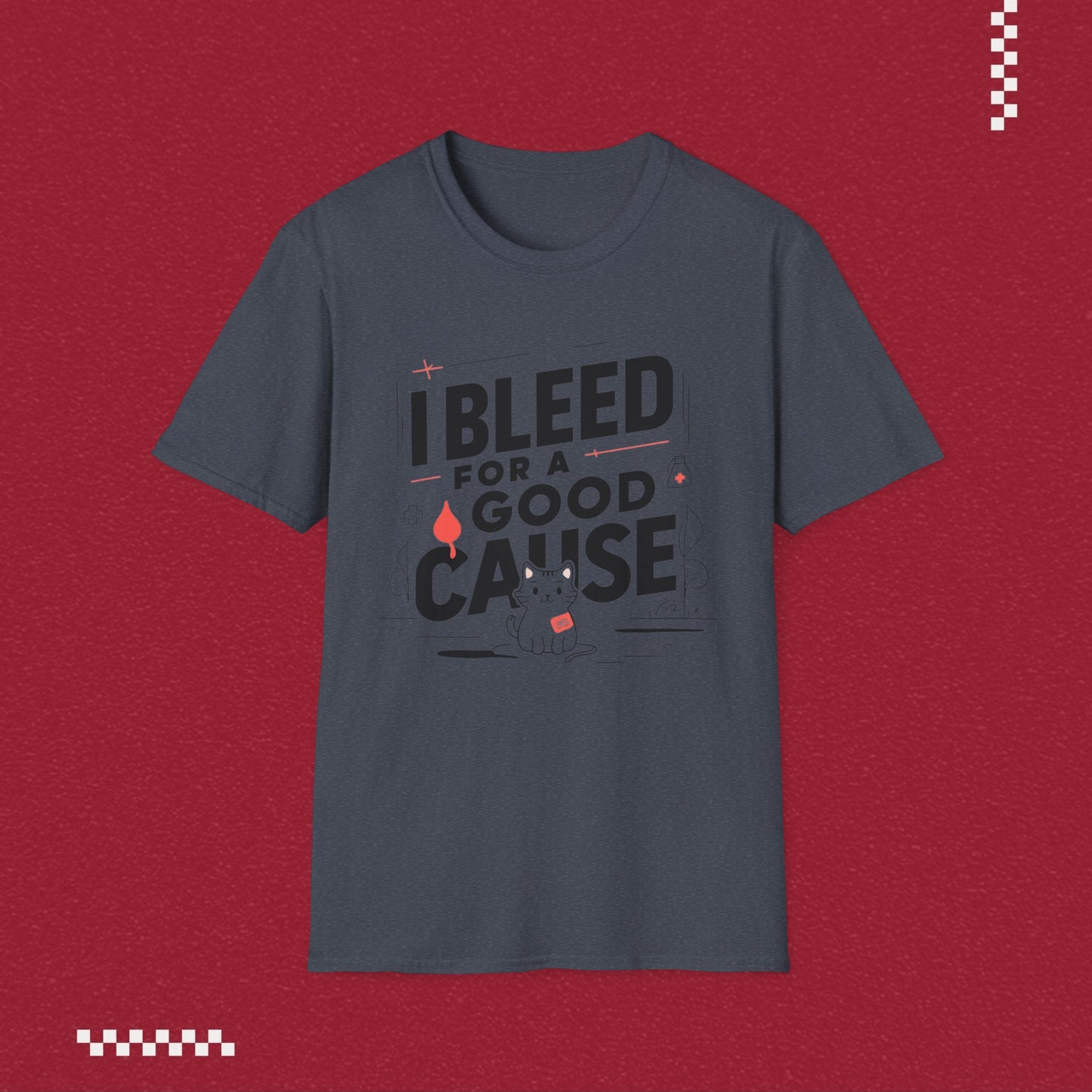 I Bleed For Good Cause Cotton T-Shirt