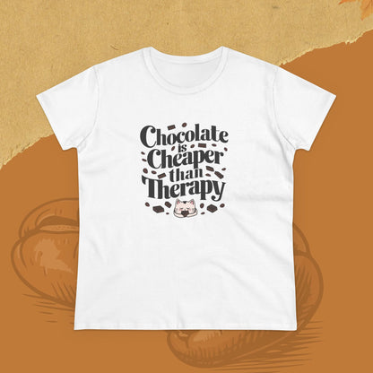 Today Chocolate Is Cheaper Than Therapy Women Cotton Tshirt