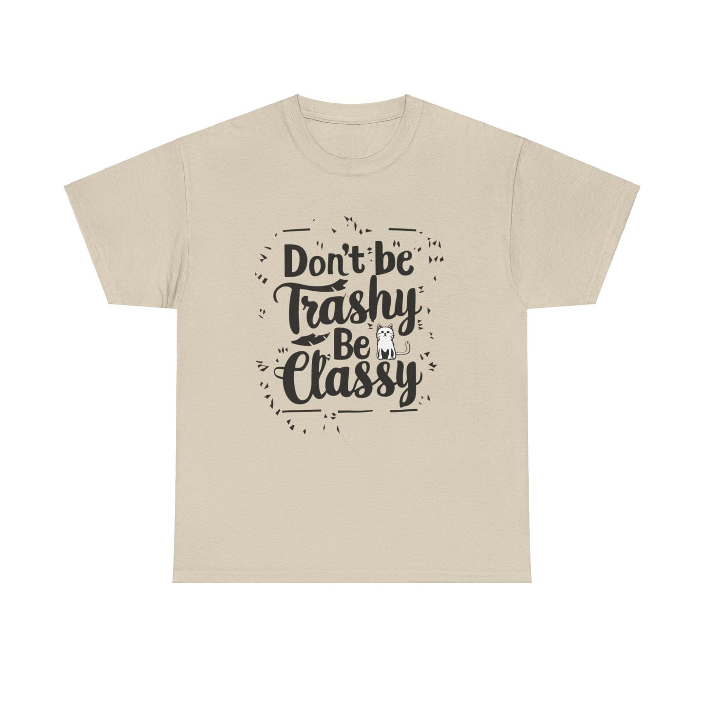 Don't Be Trashy Be Classy Cotton Tee