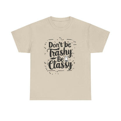 Don't Be Trashy Be Classy Cotton Tee