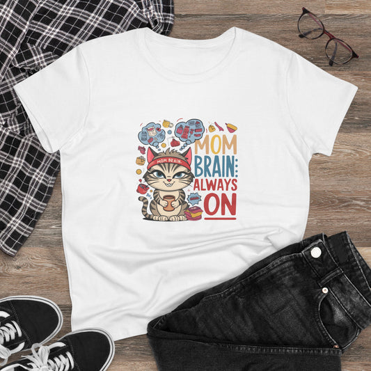Mom Brain Always On Women Cotton Tshirt