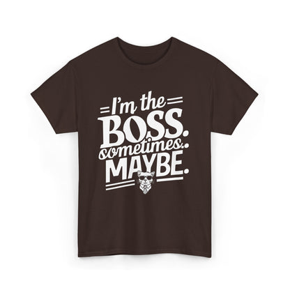 I am Boss Sometime I May Be Unisex Cotton T-Shirt