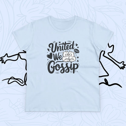 United We Gossip Women Cotton Tshirt