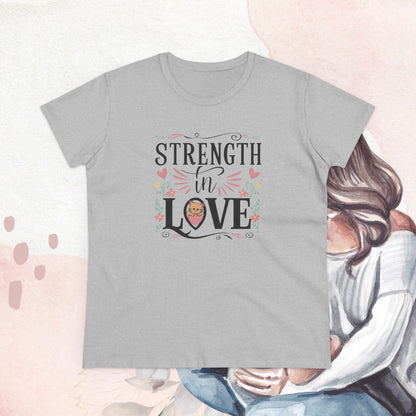 Strength In Love Women Cotton Tshirt