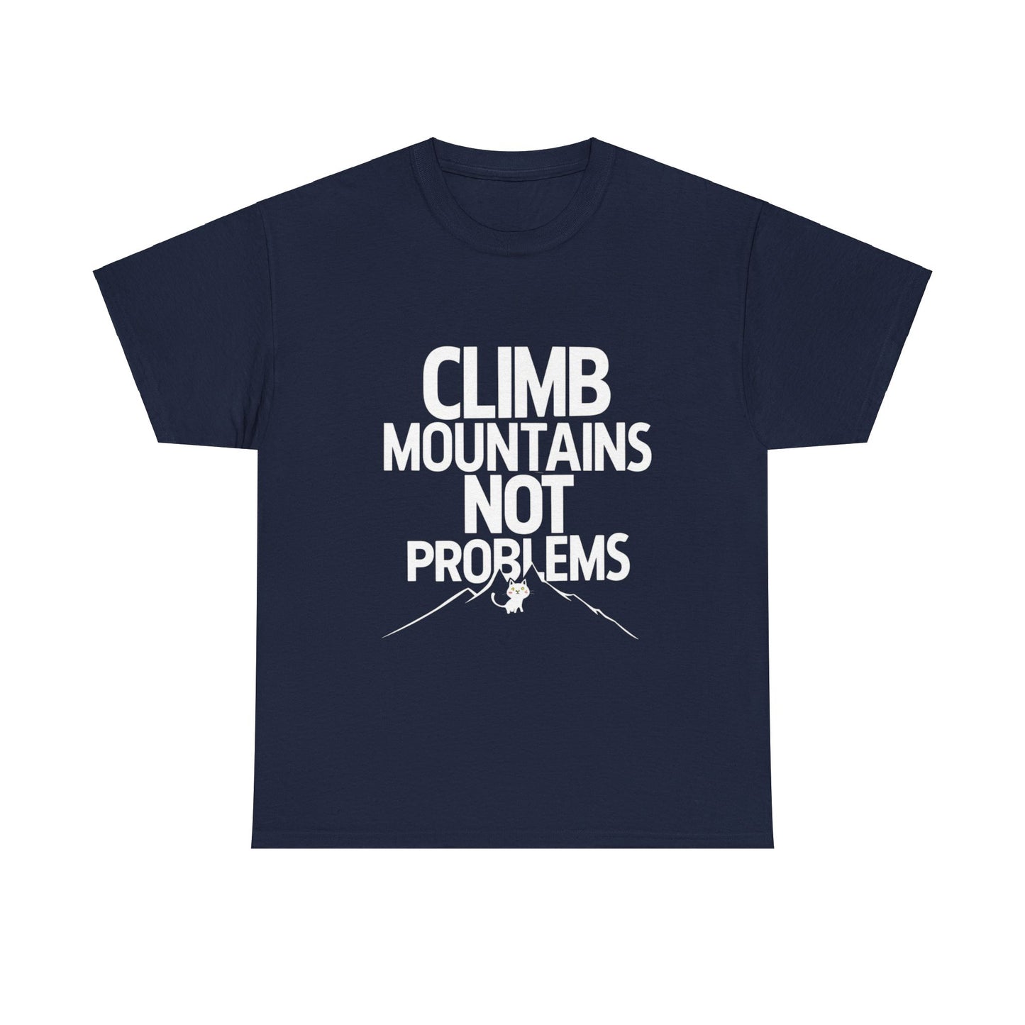 Climb Mountain Not A Problems Cotton T-Shirts