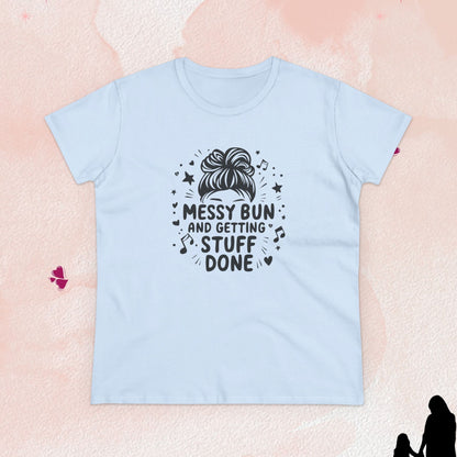 Messy Bun And Getting Stuff Women Cotton Tshirt