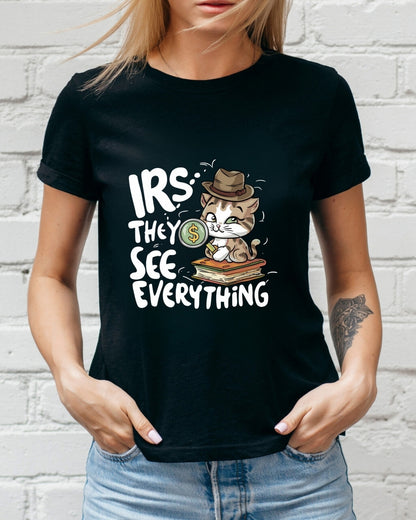 Irs They See Everything Tax Season T-Shirt
