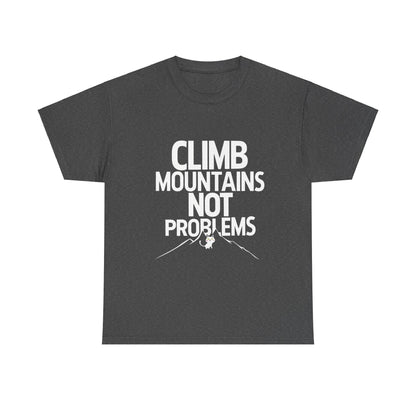 Climb Mountain Not A Problems Cotton T-Shirts