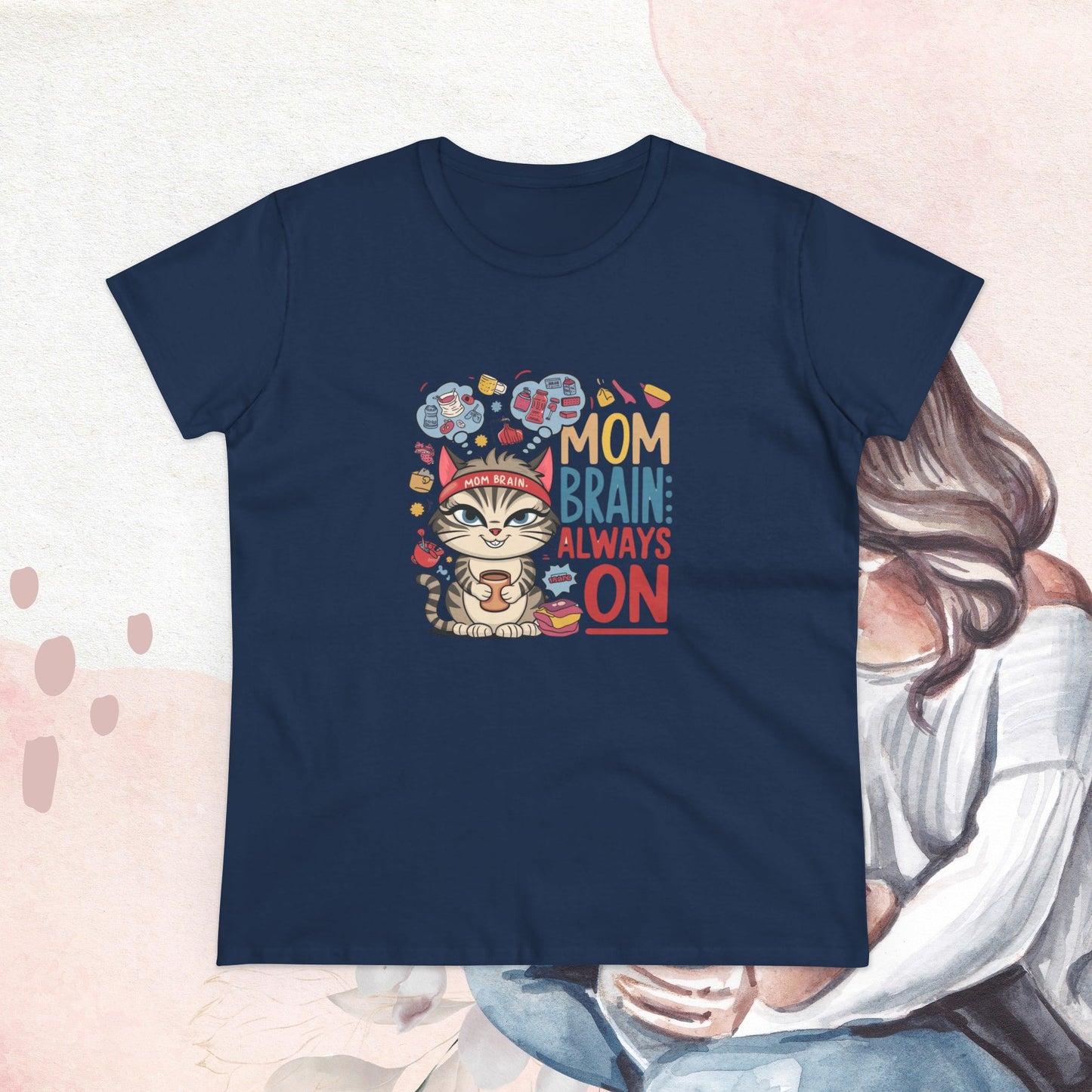 Mom Brain Always On Women Cotton Tshirt