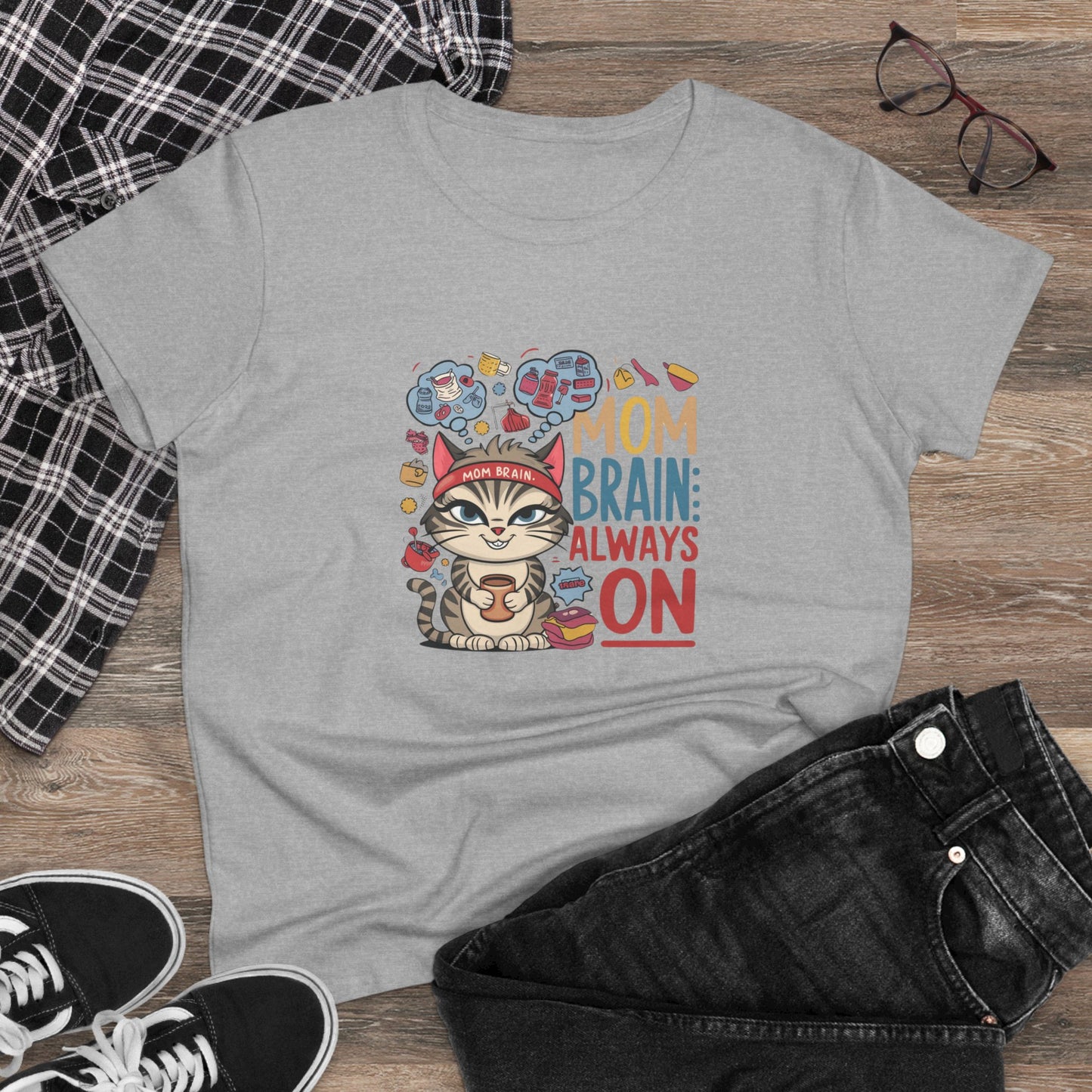 Mom Brain Always On Women Cotton Tshirt