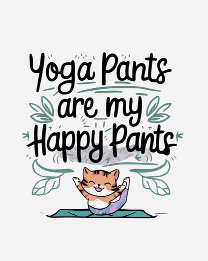 Yoga Pants Are My Happy Pants  Cotton Tshirt