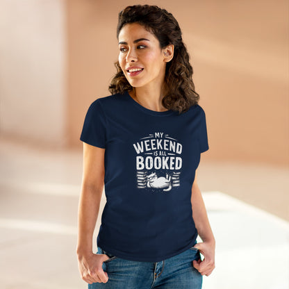 My Weekend Is All Booked Women Cotton Tshirt