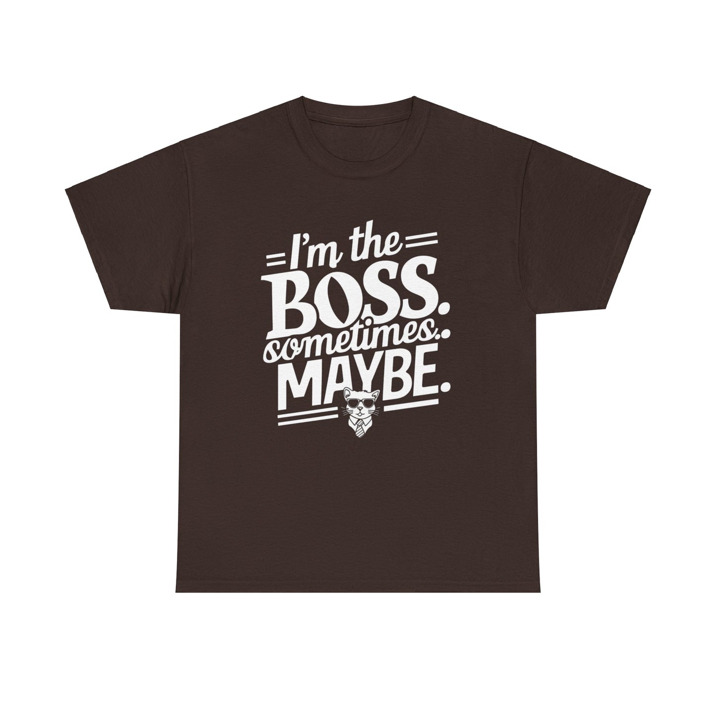 I am Boss Sometime I May Be Unisex Cotton T-Shirt