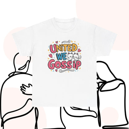 United We Gossip Cotton T-Shirt