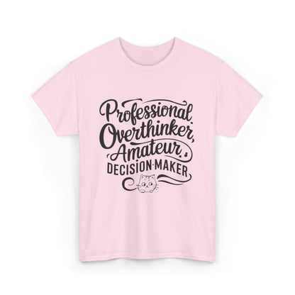 Professional Overthinker Amature Descision Maker Unisex Cotton T-Shirt