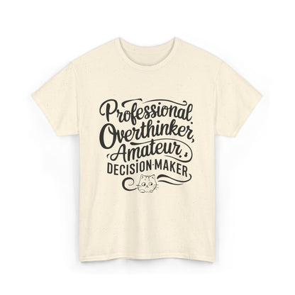 Professional Overthinker Amature Descision Maker Unisex Cotton T-Shirt