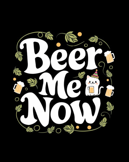 Beer Me Now Cotton T-Shirt