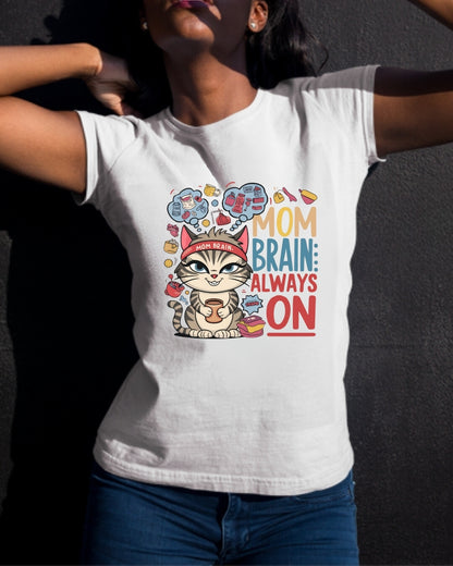 Mom Brain Always Cotton T-Shirt