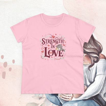 Strength In Love Women Cotton Tshirt