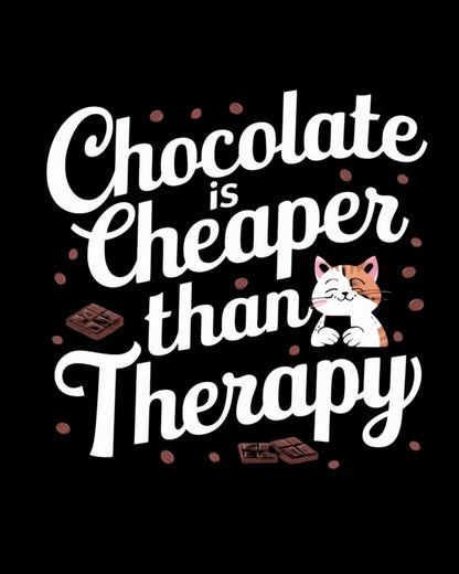 Chocolate Is Cheaper Than Therapy Cotton Tshirt