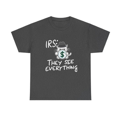 Irs They See Everything Tax Season Tee