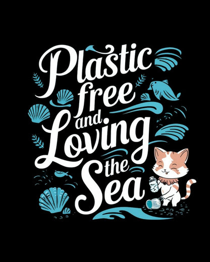 Plastic Free & Loving Sea Cotton Tshirt
