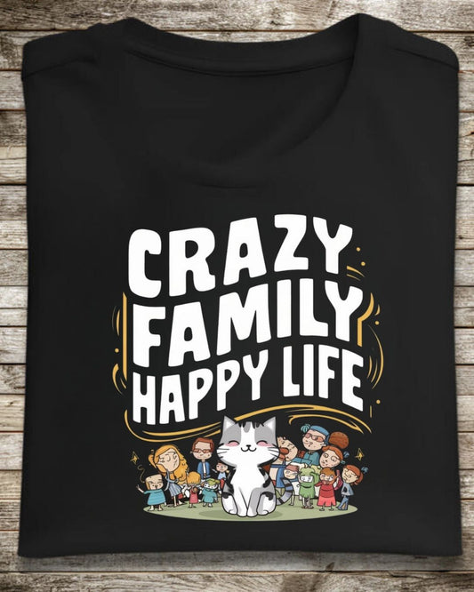 Crazy Family Happy Life Cotton Tshirt