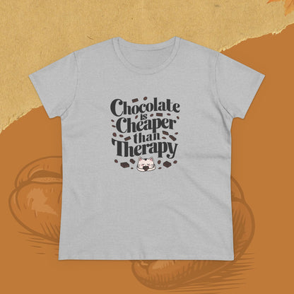 Today Chocolate Is Cheaper Than Therapy Women Cotton Tshirt