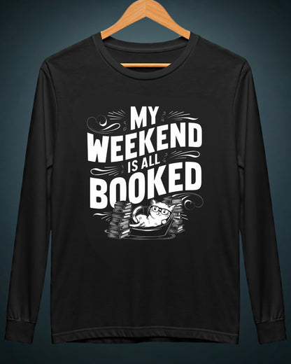 My Weekend Is All Booked Cotton Long Sleeve Tshirt