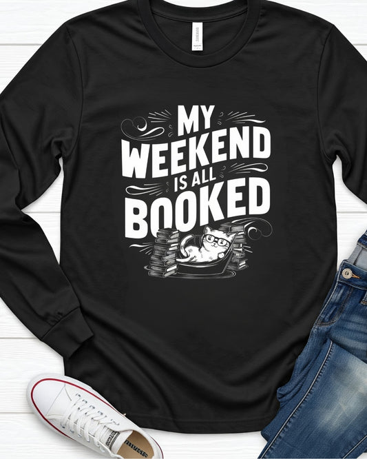 My Weekend Is All Booked Cotton Long Sleeve Tshirt