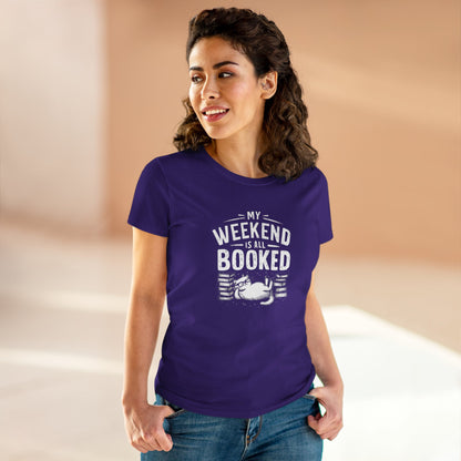 My Weekend Is All Booked Women Cotton Tshirt