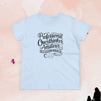 Overthinker Amature Descision Maker Cotton Women Tshirt