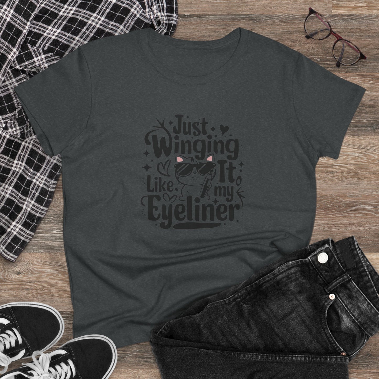 Just Winging it Like My Eyeliner Women Cotton Tshirt