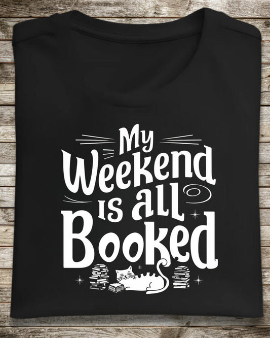 My Weekend Is All Booked BookLover T-Shirt