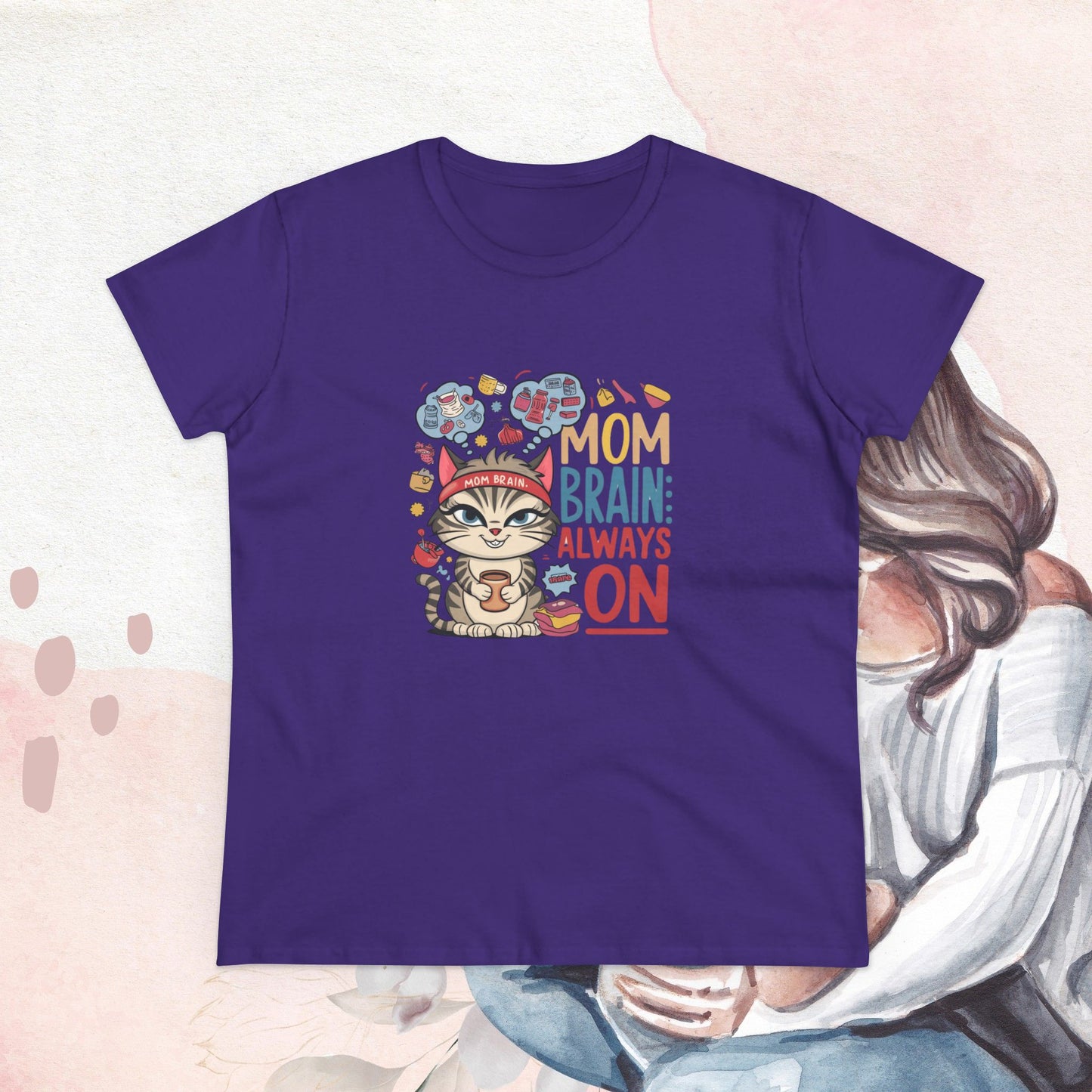 Mom Brain Always On Women Cotton Tshirt