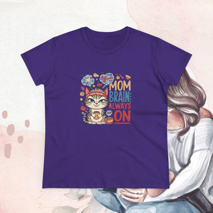 Mom Brain Always On Women Cotton Tshirt