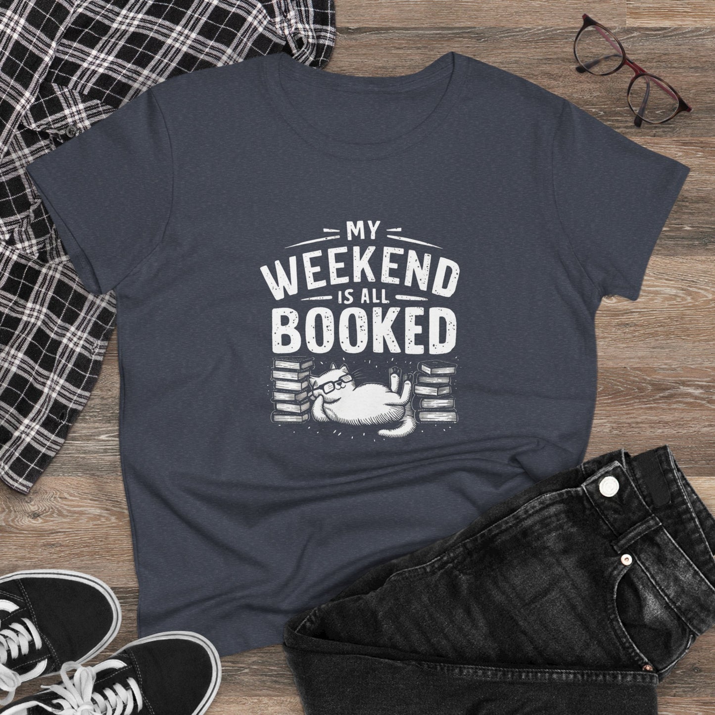 My Weekend Is All Booked Women Cotton Tshirt
