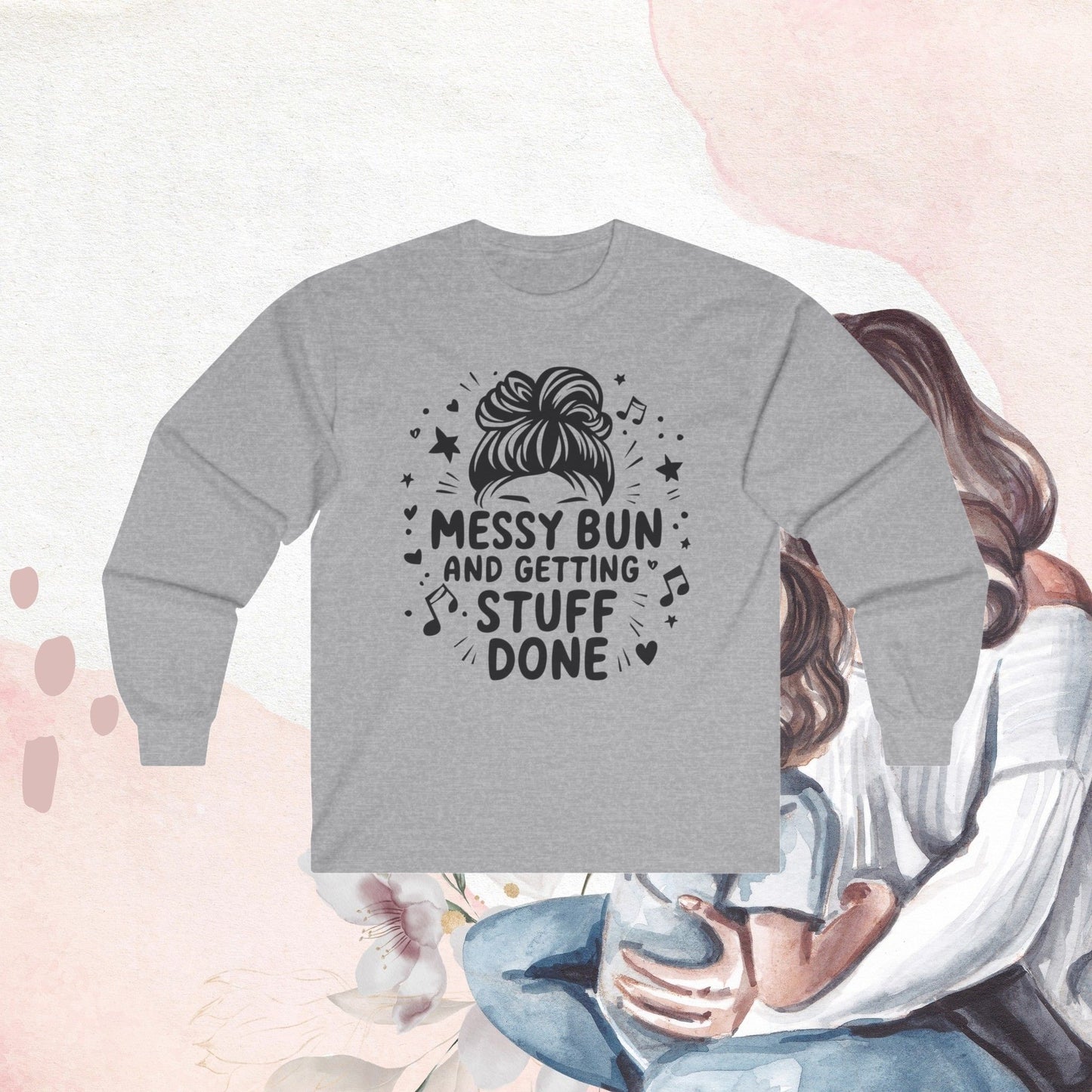 Messy Bun Getting Stuff Done Cotton Long Sleeve Tshirt