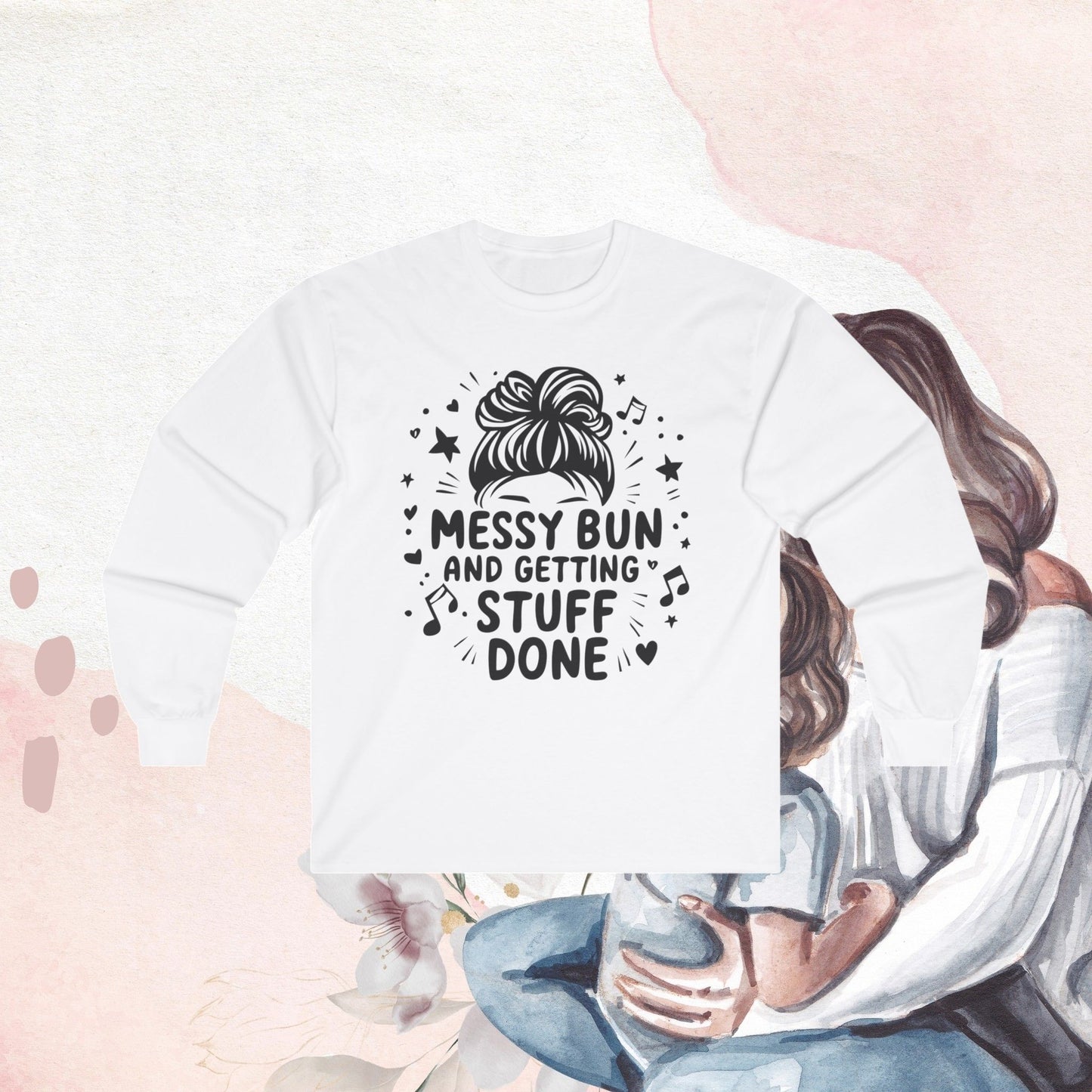 Messy Bun Getting Stuff Done Cotton Long Sleeve Tshirt