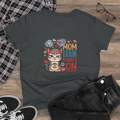 Mom Brain Always On Women Cotton Tshirt