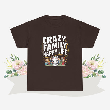 Crazy Family Happy Life Cotton Tshirt