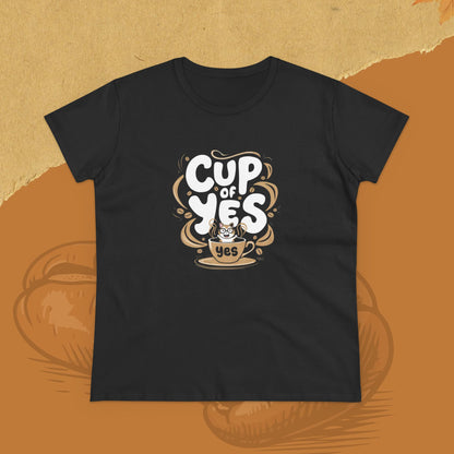 Cup of Yes Coffee Lover Women T-Shirt