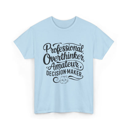 Professional Overthinker Amature Descision Maker Unisex Cotton T-Shirt