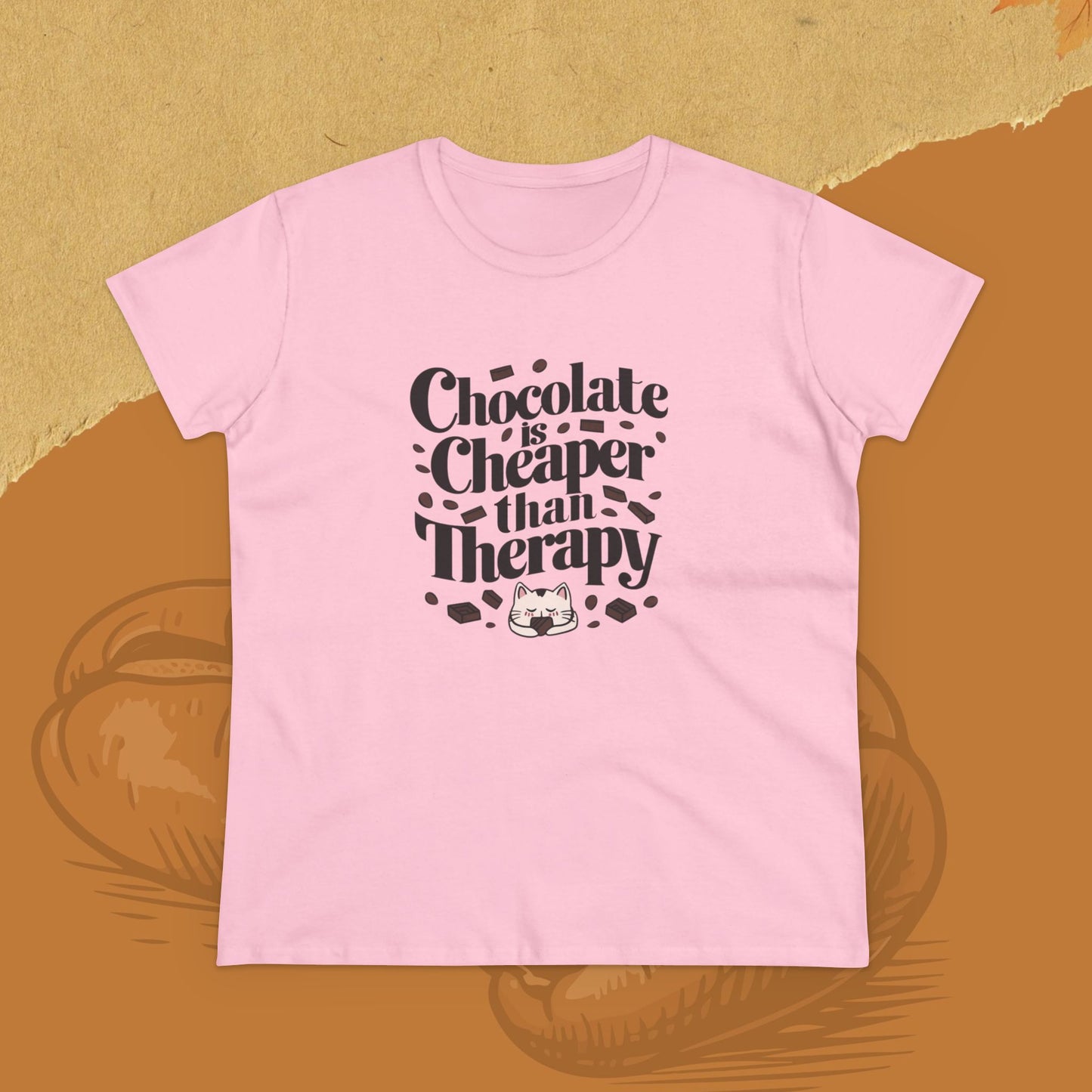 Today Chocolate Is Cheaper Than Therapy Women Cotton Tshirt