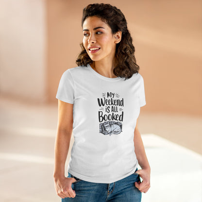 My Weekend Is All Booked  Book Lover Women T-Shirt