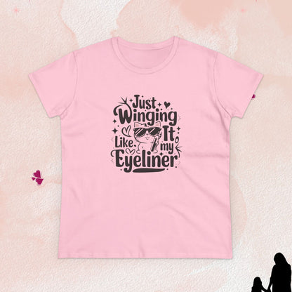 Just Winging it Like My Eyeliner Women Cotton Tshirt
