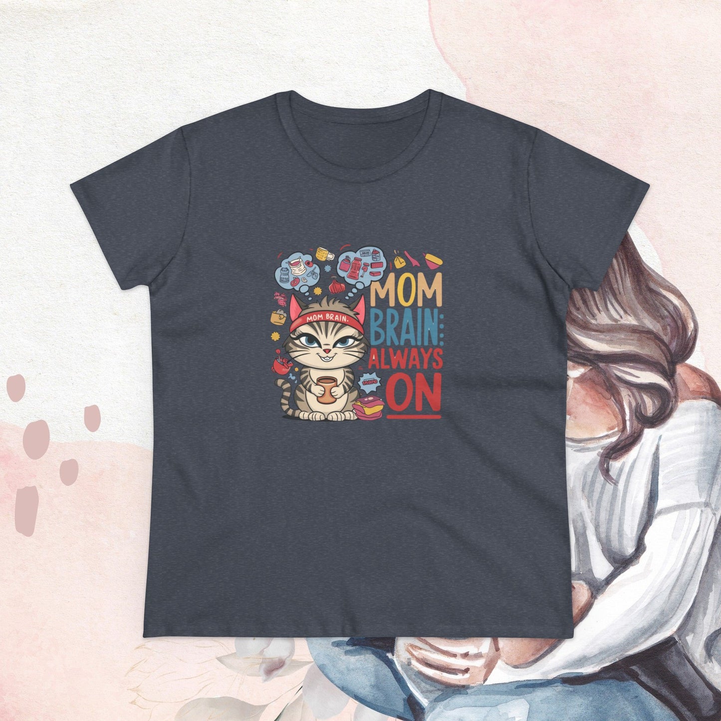 Mom Brain Always On Women Cotton Tshirt