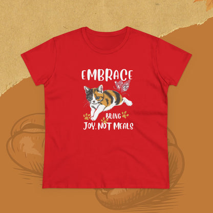 Embrace Bring Joy Not Meal Women Cotton Tshirt