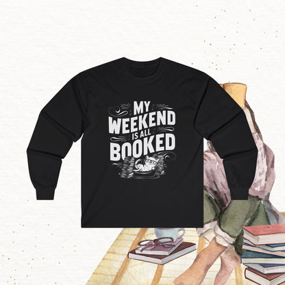 My Weekend Is All Booked Cotton Long Sleeve Tshirt