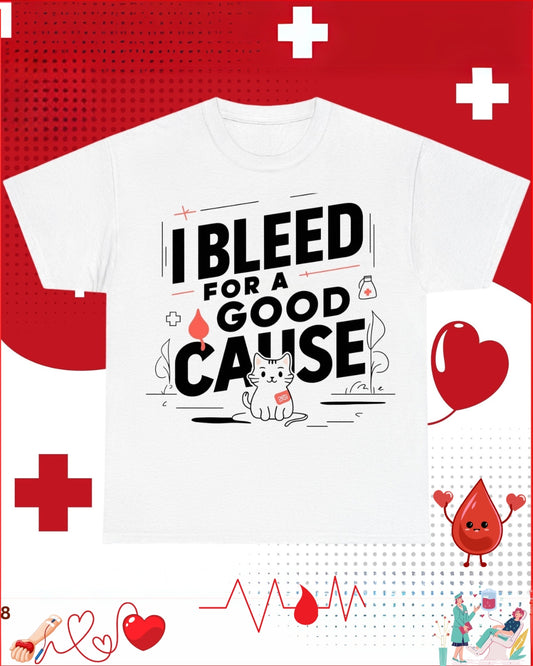 I Bleed For Good Cause Cotton T-Shirt